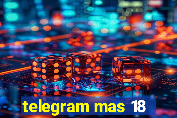 telegram mas 18